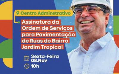 Prefeito Luciano Barbosa assina ordem de serviço nesta sexta-feira (08) no bairro Jardim Tropical