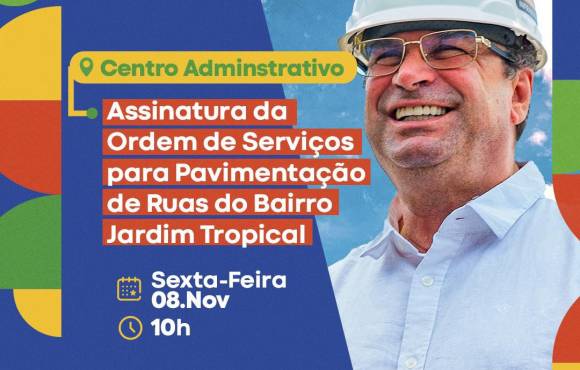 Prefeito Luciano Barbosa assina ordem de serviço nesta sexta-feira (08) no bairro Jardim Tropical