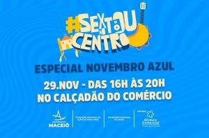 Novembro Azul: Sextou no Centro terá música e conscientização no calçadão do Comércio